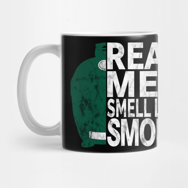 Real Men Smell Like Smoke - BGE Style BBQ Smoked Meat by Jas-Kei Designs